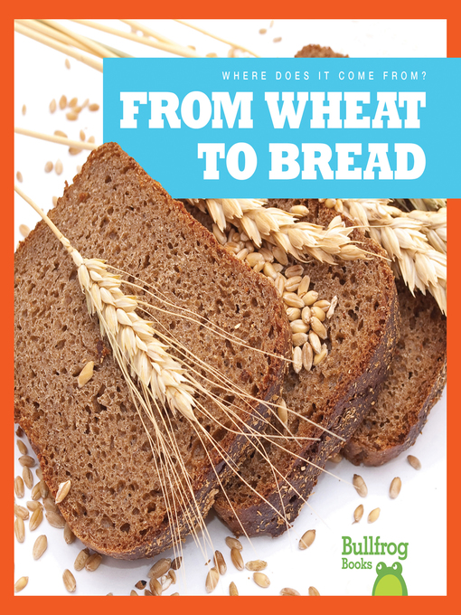 Title details for From Wheat to Bread by Penelope S. Nelson - Available